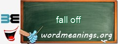 WordMeaning blackboard for fall off